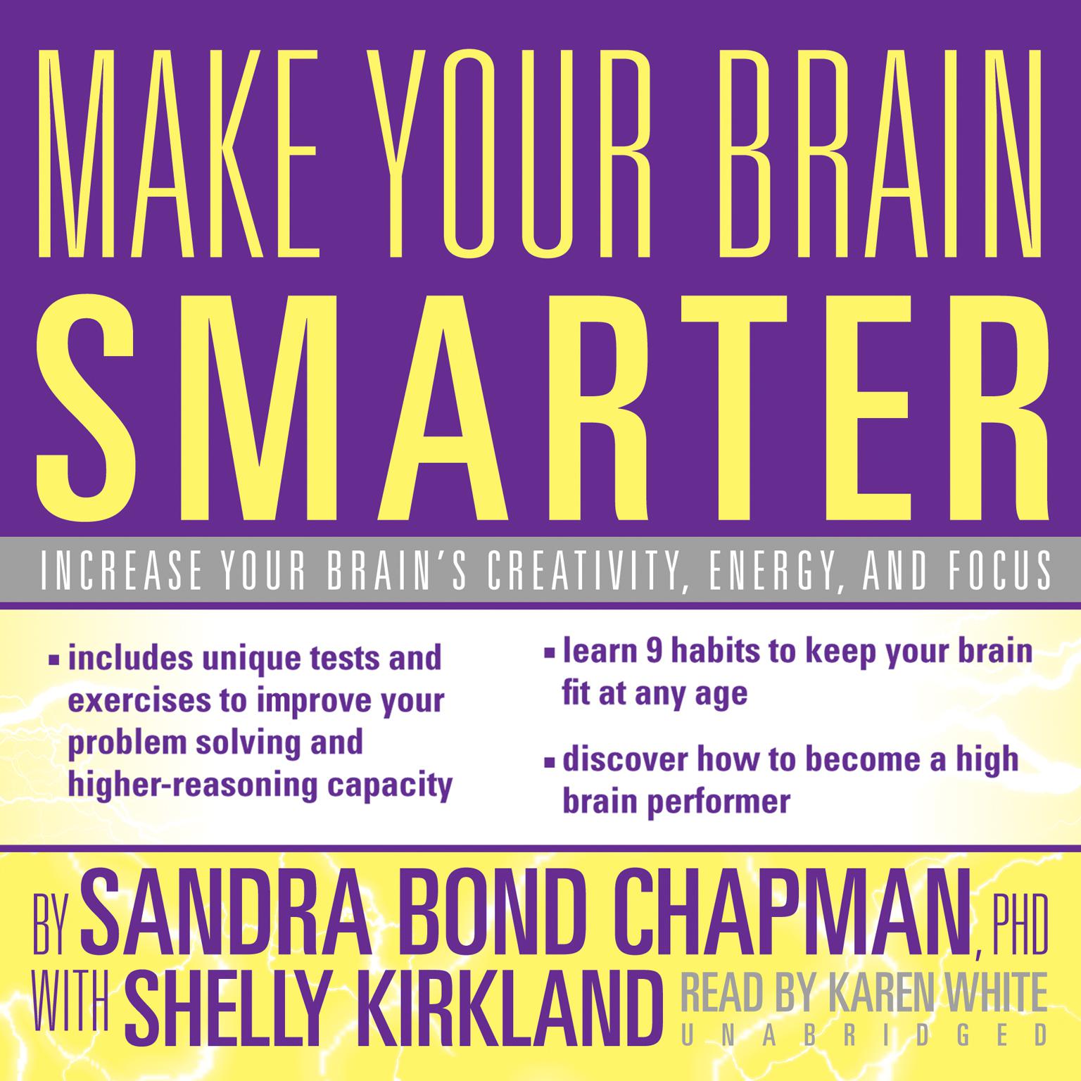 Make Your Brain Smarter: Increase Your Brain’s Creativity, Energy, and Focus Audiobook, by Sandra Bond Chapman