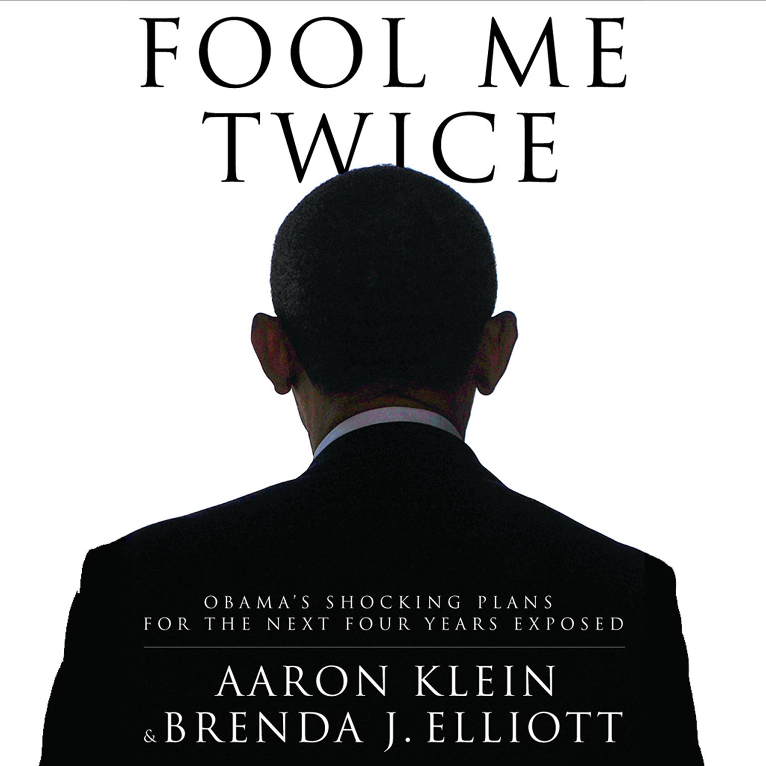 Fool Me Twice: Obama’s Shocking Plans for the Next Four Years Exposed Audiobook, by Aaron Klein