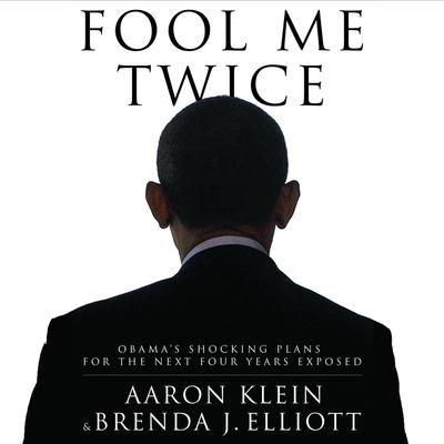 Fool Me Twice: Obama’s Shocking Plans for the Next Four Years Exposed Audiobook, by Aaron Klein