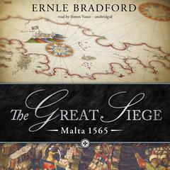 The Great Siege: Malta 1565 Audiobook, by Ernle Bradford