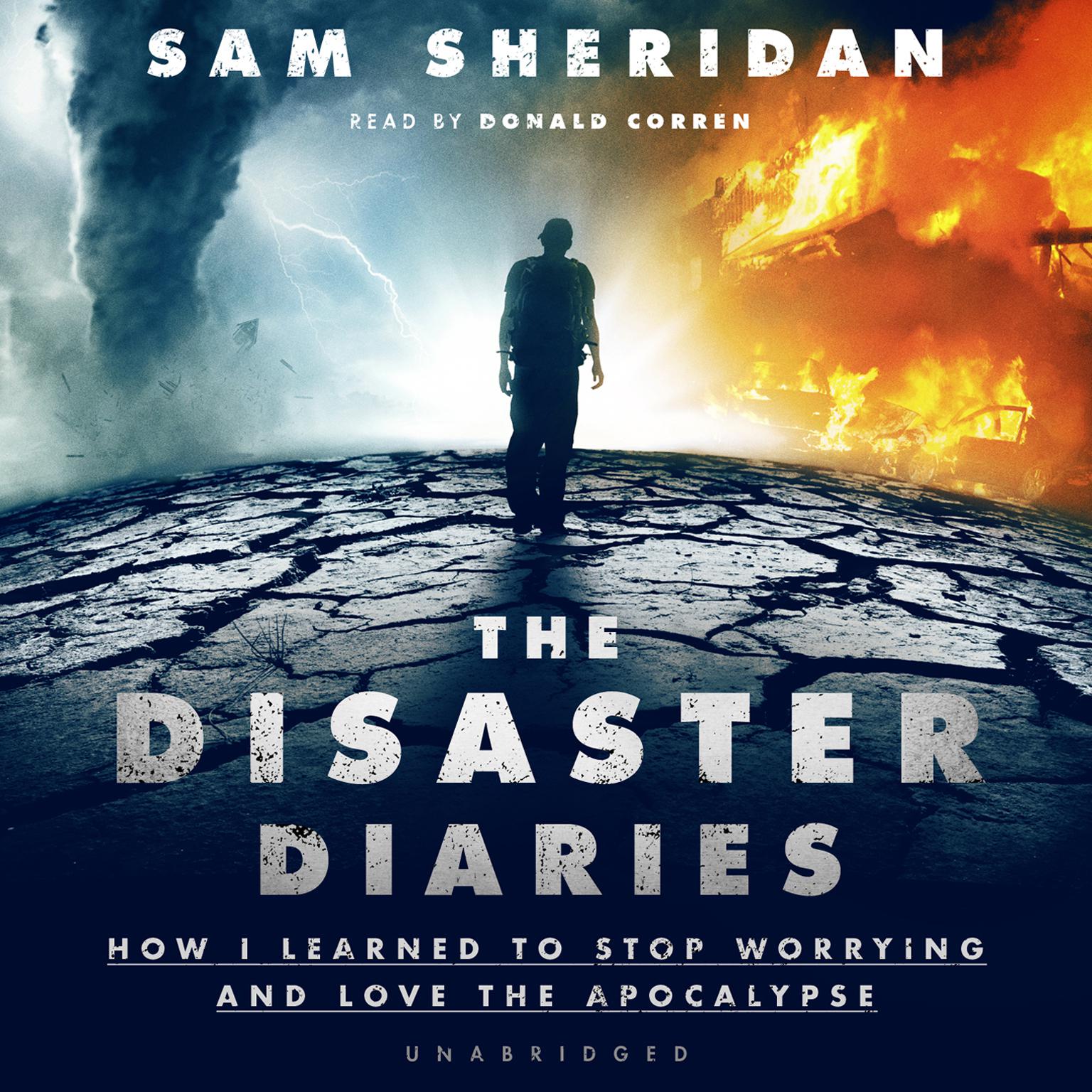 The Disaster Diaries: How I Learned to Stop Worrying and Love the Apocalypse Audiobook, by Sam Sheridan