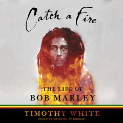 Catch a Fire: The Life of Bob Marley Audiobook, by Timothy White
