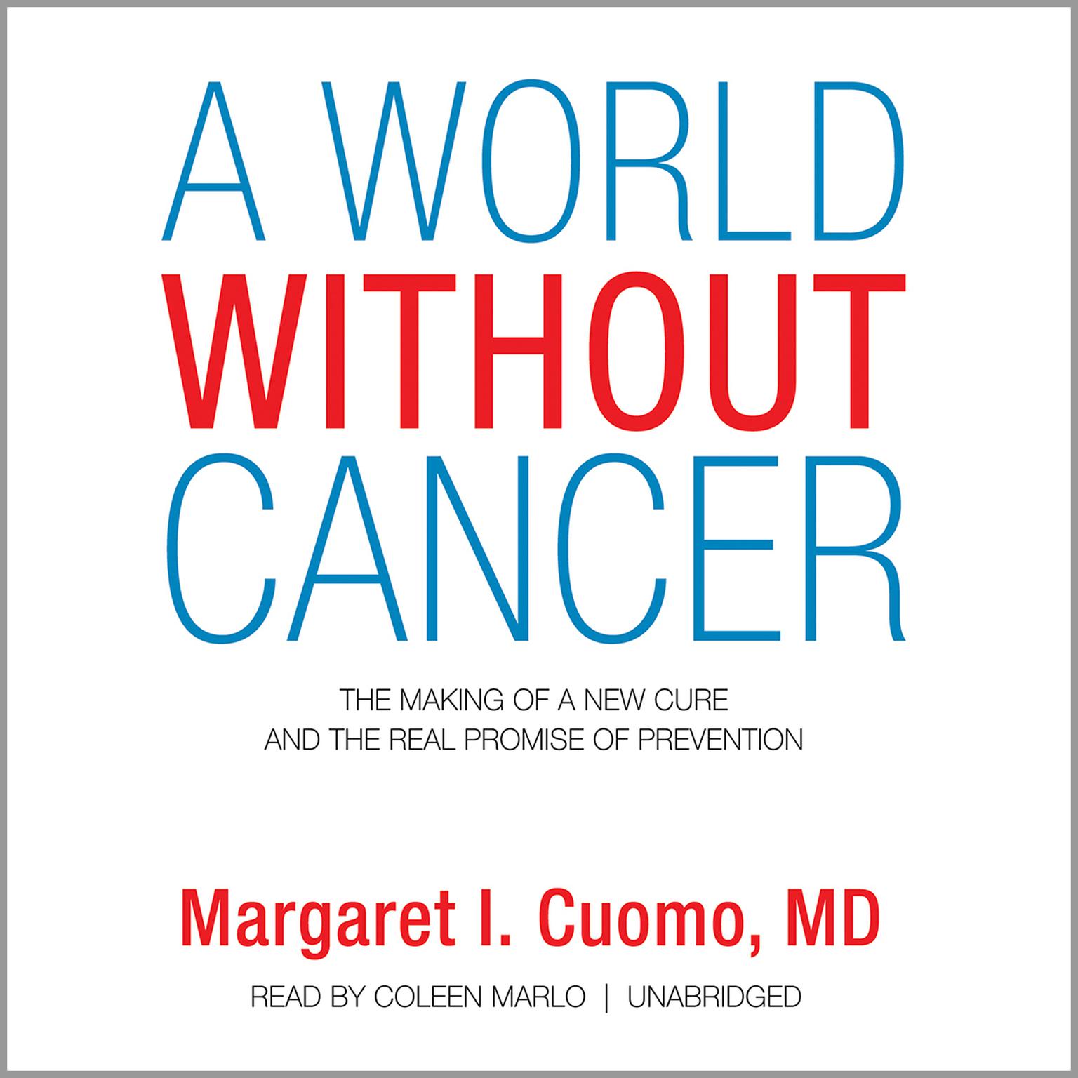 A World without Cancer: The Making of a New Cure and the Real Promise of Prevention Audiobook, by Margaret I. Cuomo