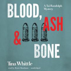 Blood, Ash, and Bone: A Tai Randolph Mystery Audiobook, by 