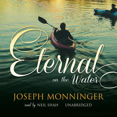 Eternal on the Water: A Novel Audiobook, by Joseph Monninger