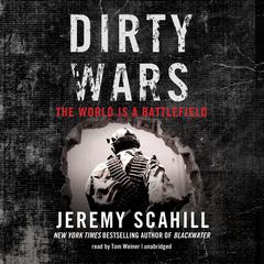 Dirty Wars: The World Is a Battlefield Audiobook, by 