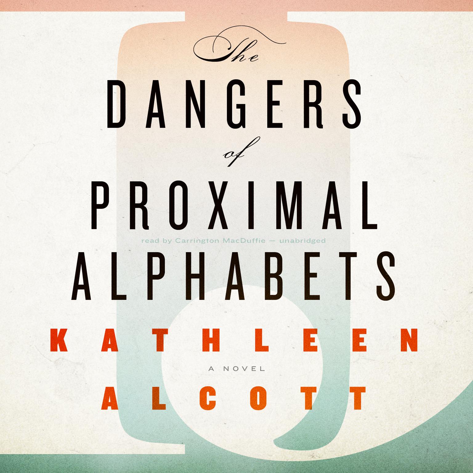 The Dangers of Proximal Alphabets Audiobook, by Kathleen Alcott