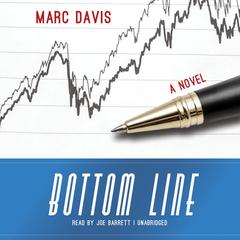 Bottom Line: A Novel Audiobook, by Marc Davis
