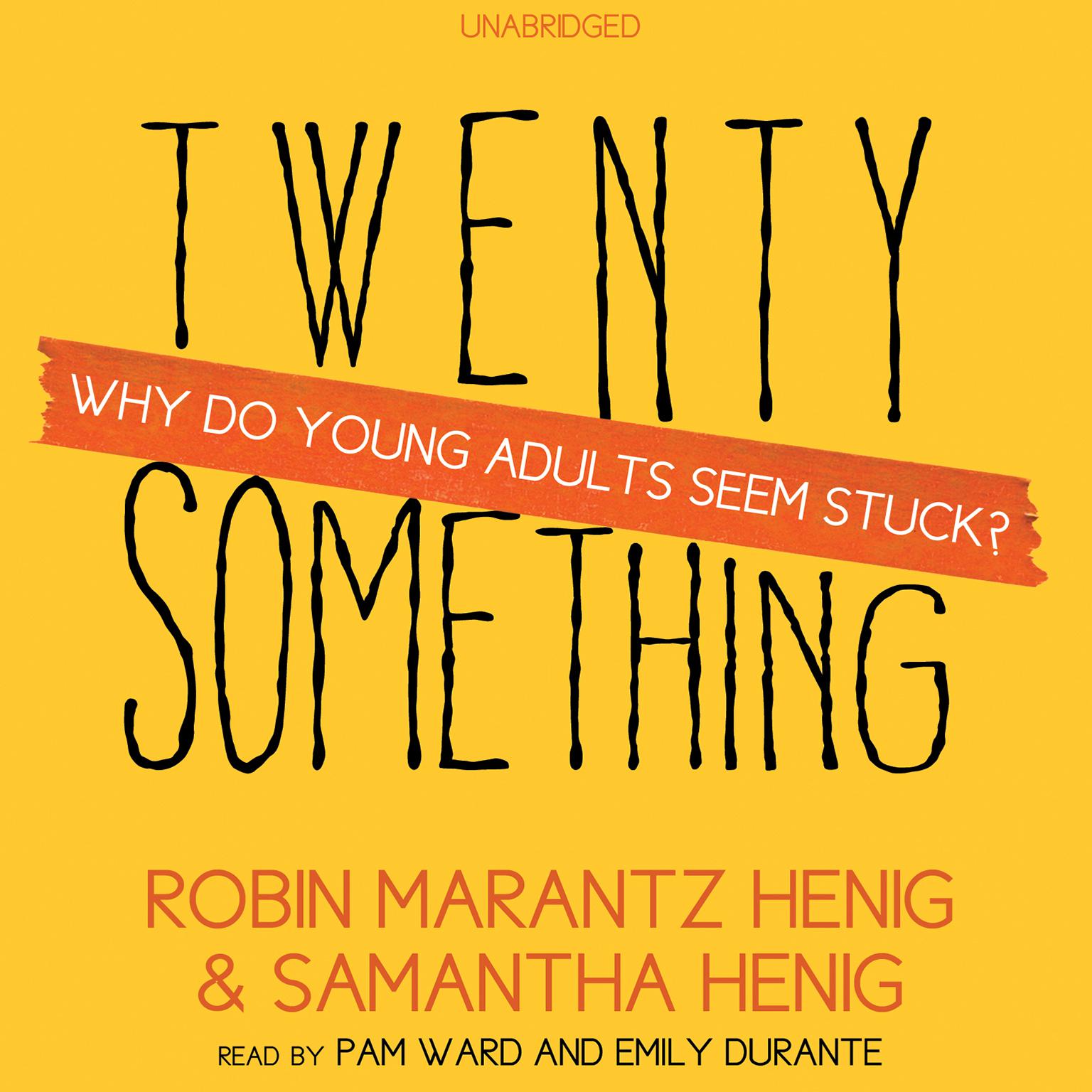 Twentysomething: Why Do Young Adults Seem Stuck? Audiobook, by Robin Marantz Henig