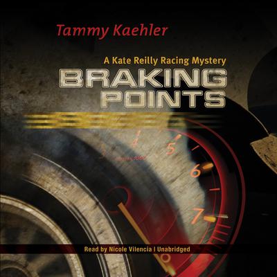 Braking Points: A Kate Reilly Mystery Audiobook, by Tammy Kaehler