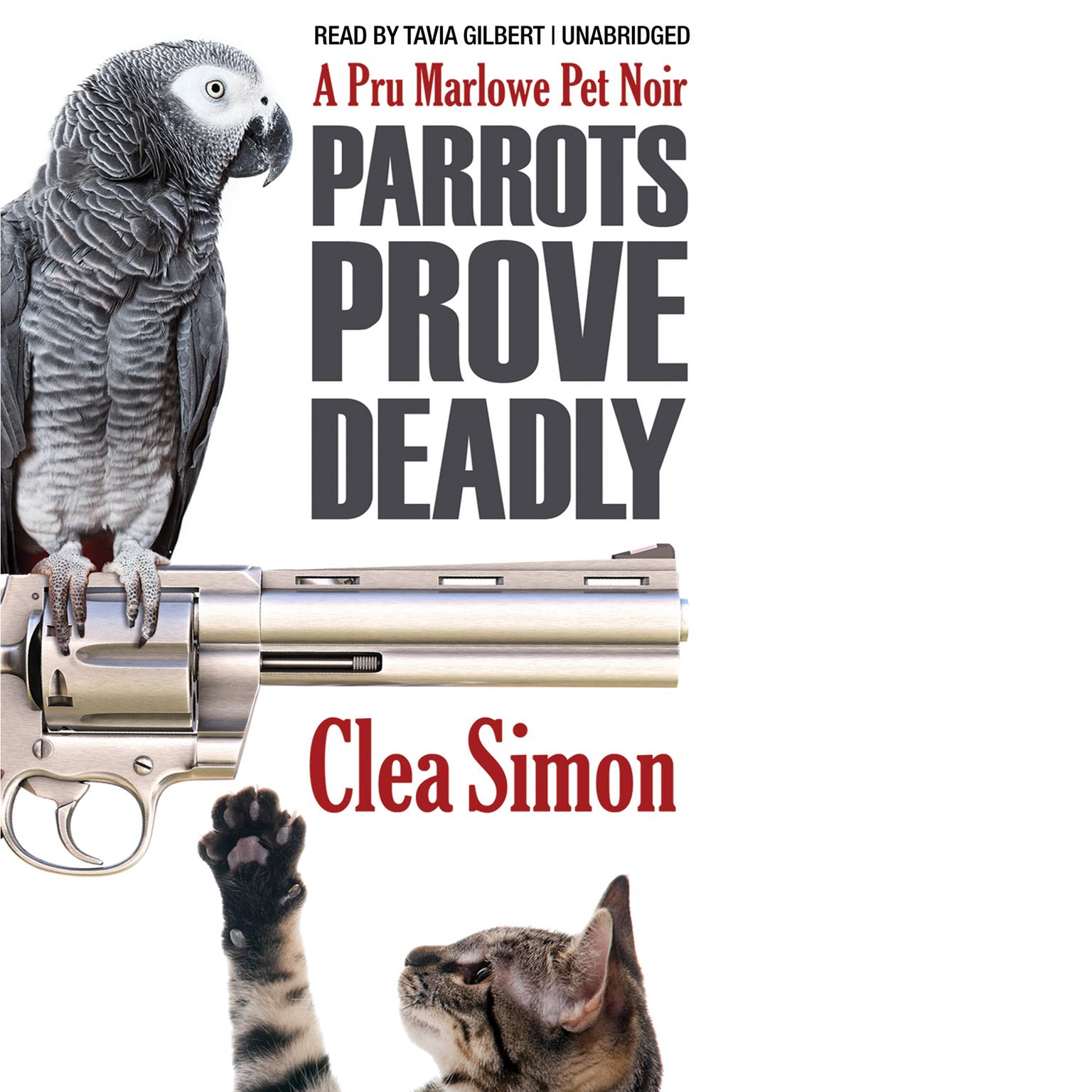Parrots Prove Deadly: A Pru Marlowe Pet Noire Audiobook, by Clea Simon