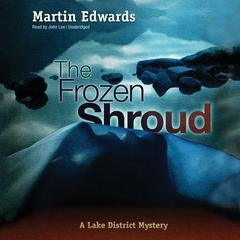 The Frozen Shroud: A Lake District Mystery Audiobook, by Martin Edwards