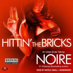 Hittin’ the Bricks: An Urban Erotic Tale Audiobook, by Noire 