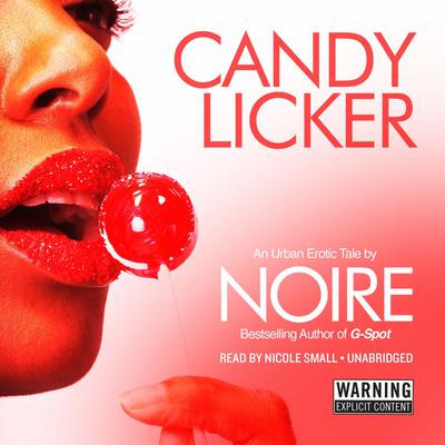 Candy Licker: An Urban Erotic Tale Audiobook, by Noire 