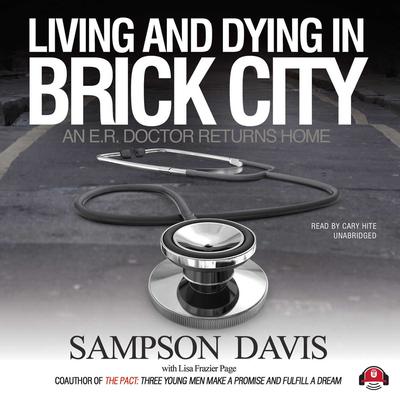 Living and Dying in Brick City: An E.R. Doctor Returns Home Audiobook, by Sampson Davis