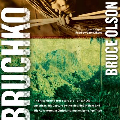 Bruchko Audiobook, by Bruce Olson