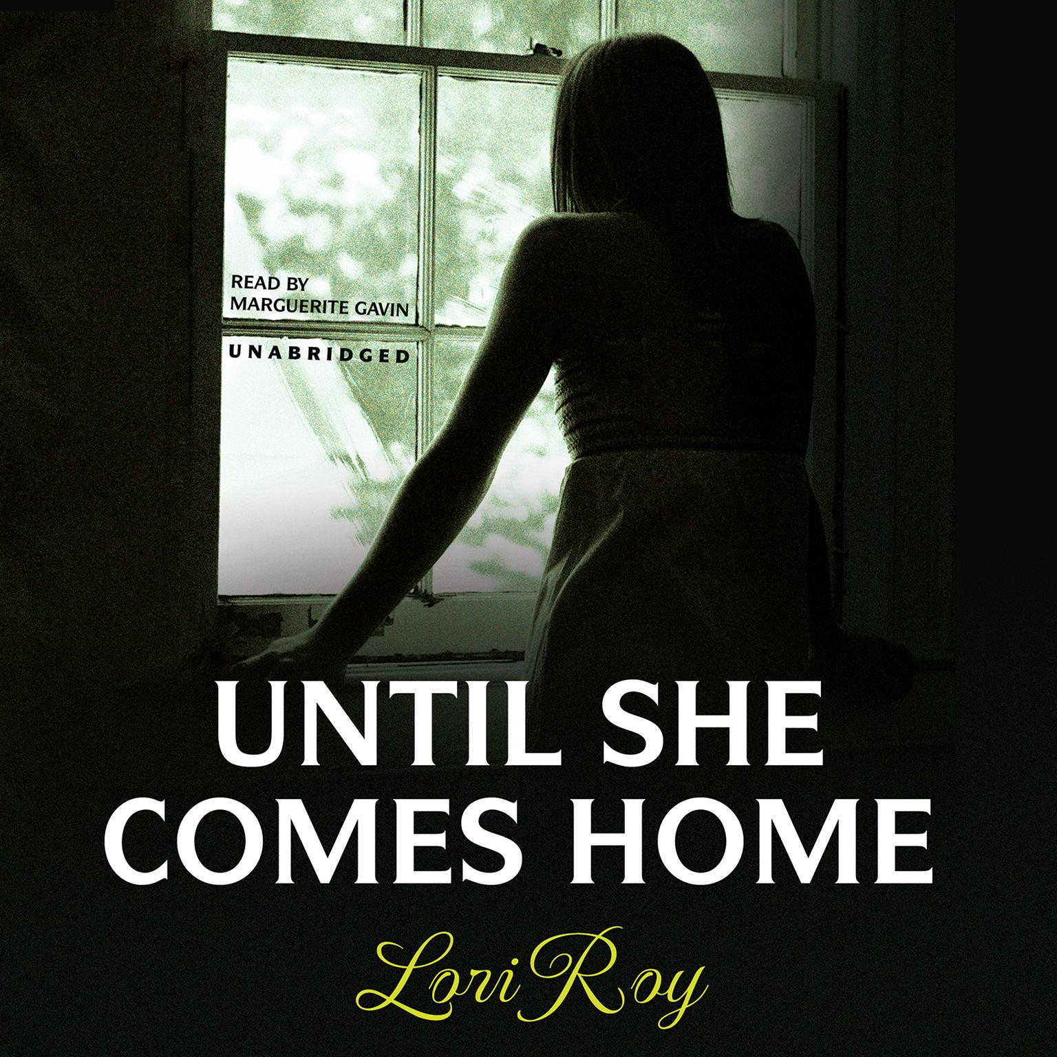 Until She Comes Home Audiobook, by Lori Roy