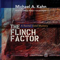 The Flinch Factor: A Rachel Gold Mystery Audiobook, by Michael A. Kahn