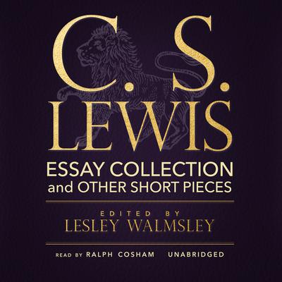 C. S. Lewis: Essay Collection and Other Short Pieces Audiobook, by 