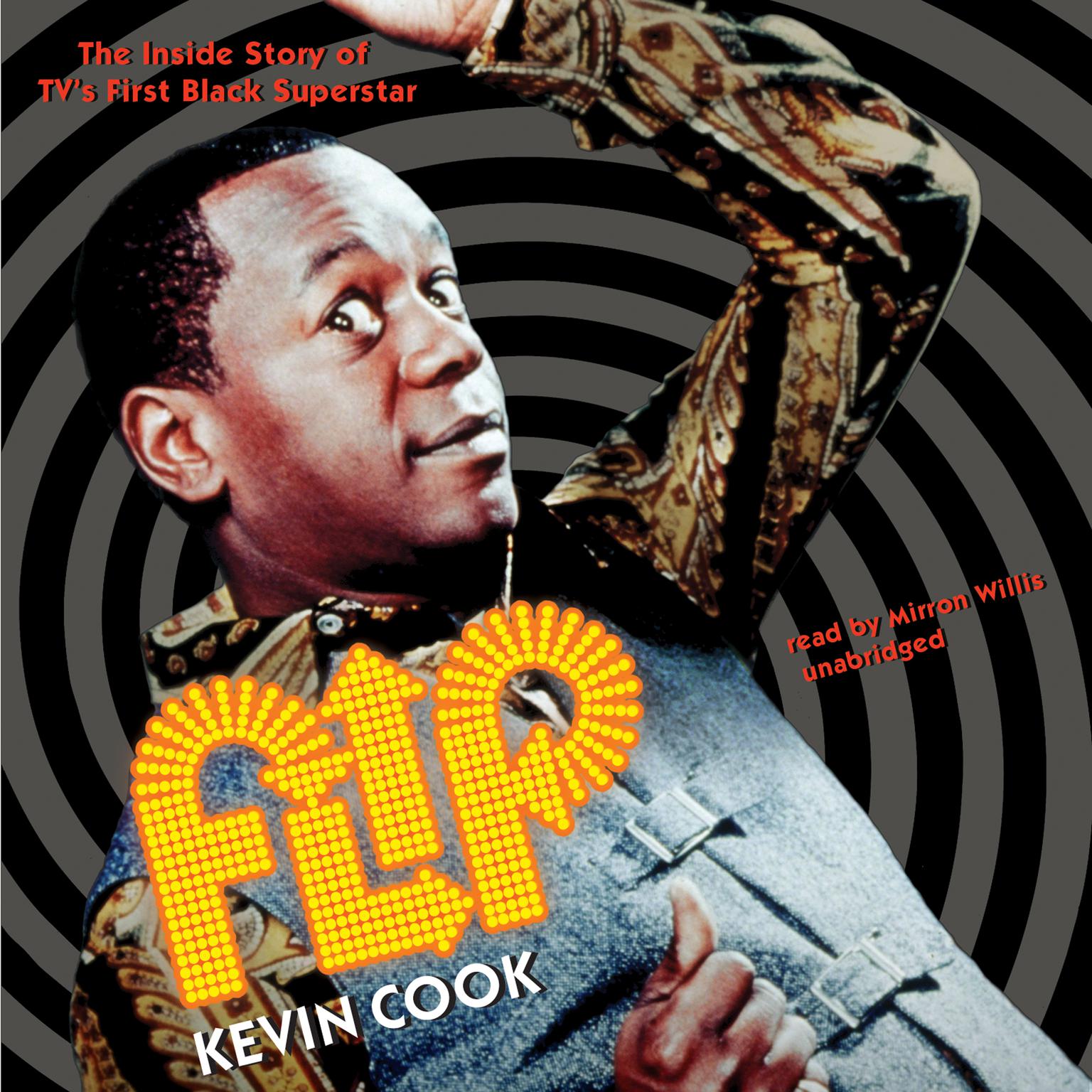 Flip: The Inside Story of TV’s First Black Superstar Audiobook, by Kevin Cook