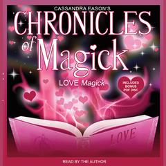 Chronicles of Magick: Love Magick Audiobook, by Cassandra Eason