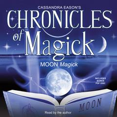 Chronicles of Magick: Moon Magick Audiobook, by Cassandra Eason