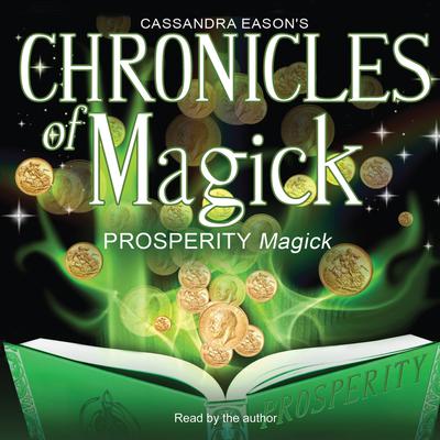 Chronicles of Magick: Prosperity Magick Audiobook, by Cassandra Eason