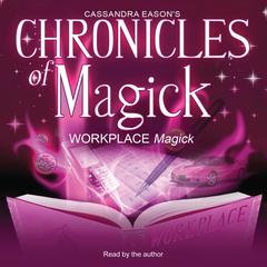 Chronicles of Magick: Workplace Magick Audiobook, by Cassandra Eason