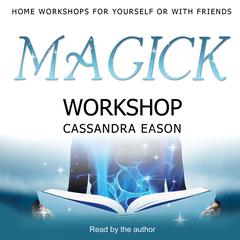 Magick Workshop Audiobook, by Cassandra Eason
