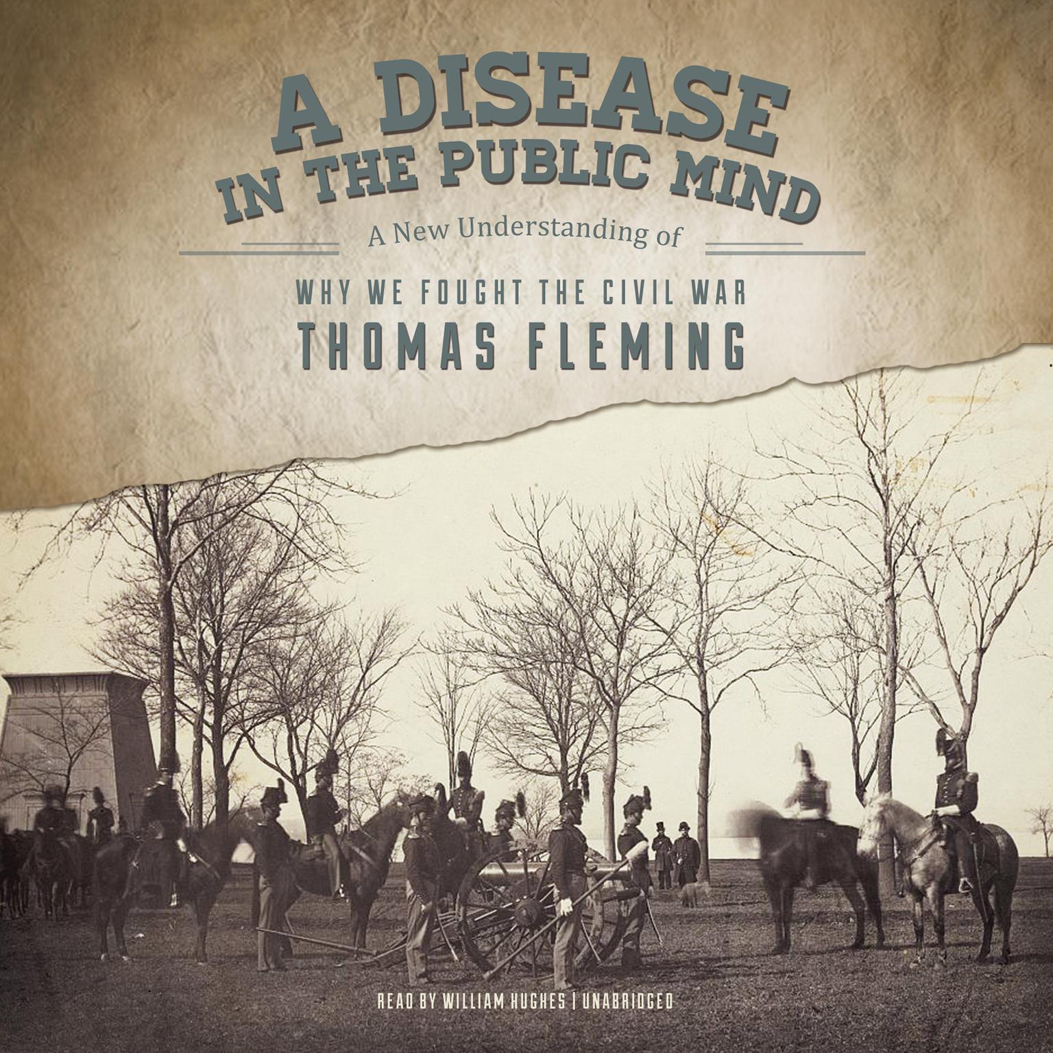 A Disease in the Public Mind: A New Understanding of Why We Fought the Civil War Audiobook, by Thomas Fleming
