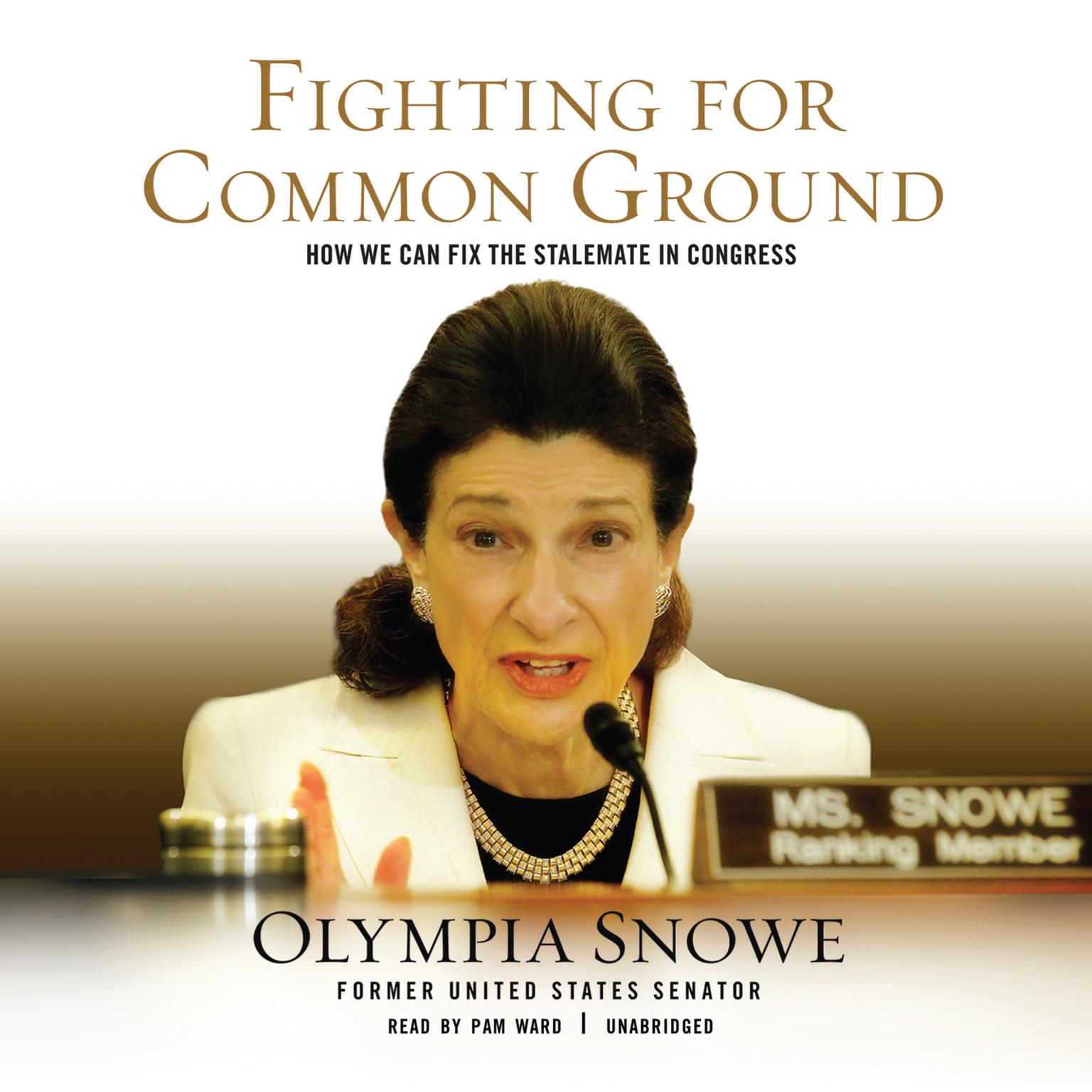 Fighting for Common Ground: How We Can Fix the Stalemate in Congress Audiobook, by Olympia Snowe