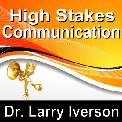 High Stakes Communications: 5 Essentials to Staying in Control in Tough Conversations Audiobook, by 
