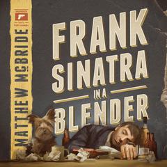Frank Sinatra in a Blender Audiobook, by Matthew McBride
