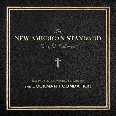 The Old Testament of the New American Standard Audio Bible Audiobook, by 