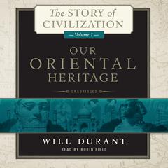 Our Oriental Heritage Audiobook, by Will Durant