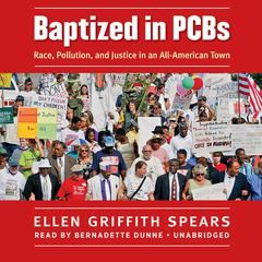 Baptized in PCBs: Race, Pollution, and Justice in an All-American Town Audiobook, by Ellen Griffith Spears