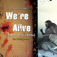 We’re Alive: A Story of Survival, the Third Season Audiobook, by Kc Wayland