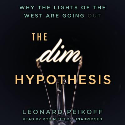 The DIM Hypothesis: Why the Lights of the West Are Going Out Audiobook, by 