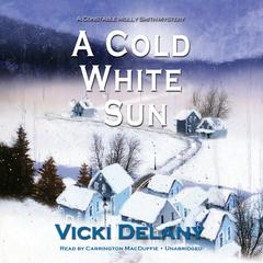 A Cold White Sun: A Constable Molly Smith Mystery Audiobook, by Vicki Delany