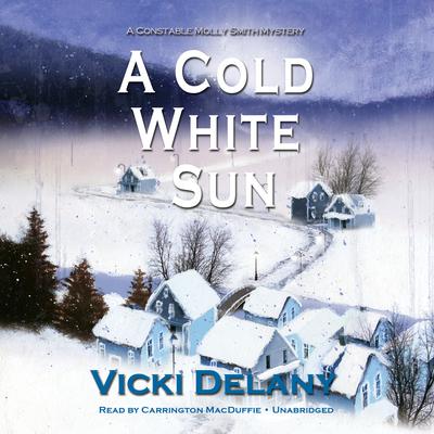A Cold White Sun: A Constable Molly Smith Mystery Audiobook, by 