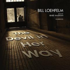 The Devil in Her Way Audiobook, by Bill Loehfelm