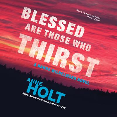 Blessed Are Those Who Thirst: A Hanne Wilhelmsen Novel Audiobook, by 