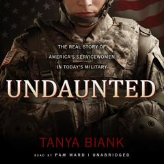 Undaunted: The Real Story of America’s Servicewomen in Today’s Military Audiobook, by 