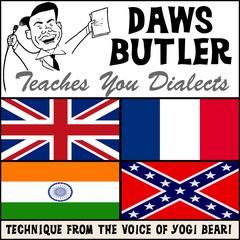 Daws Butler Teaches You Dialects: Lessons from the Voice of Yogi Bear! Audiobook, by Charles Dawson Butler