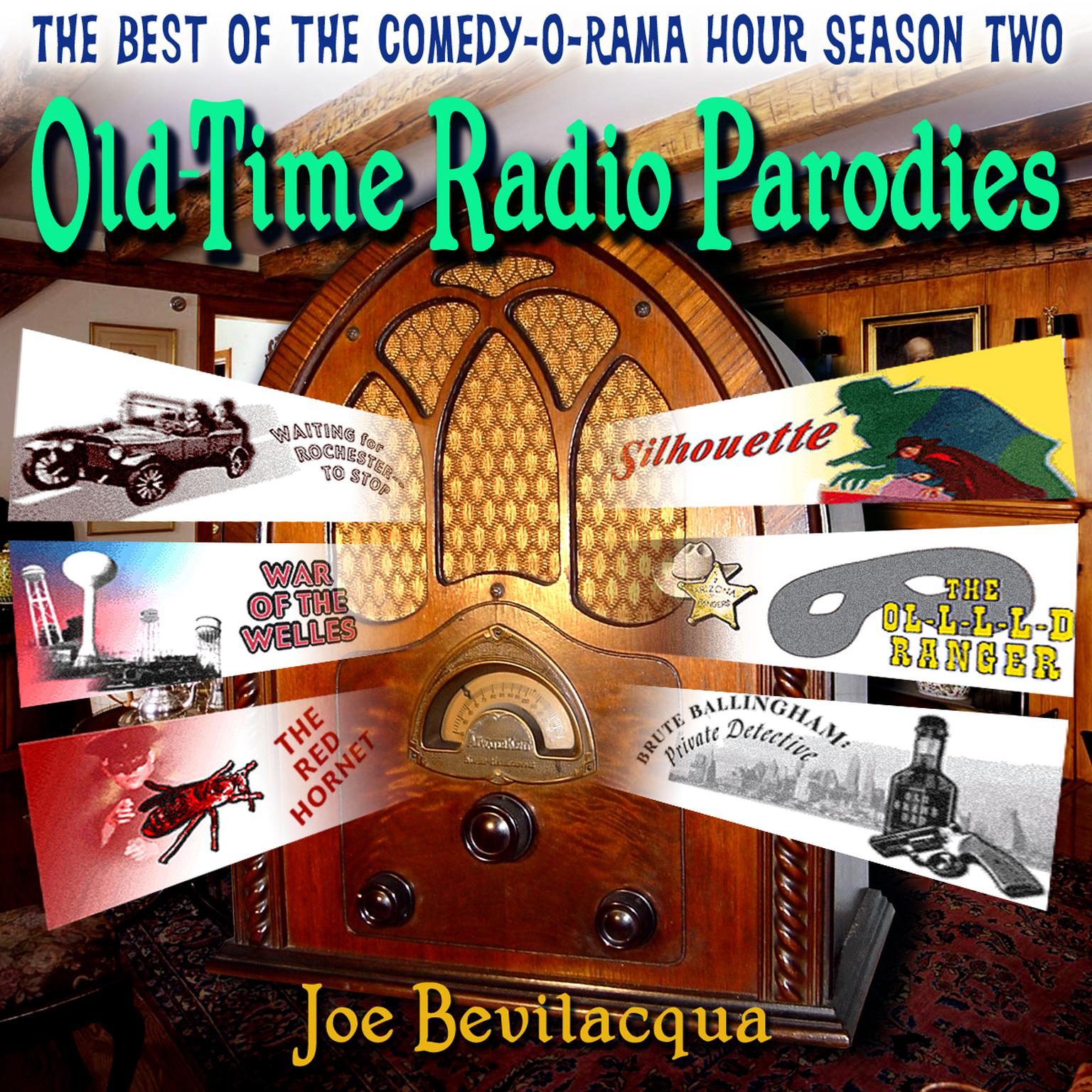 Old-Time Radio Parodies: The Best of the Comedy-O-Rama Hour Season Two Audiobook, by Joe Bevilacqua