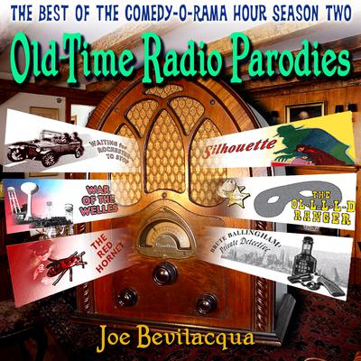 Old-Time Radio Parodies: The Best of the Comedy-O-Rama Hour Season Two Audiobook, by Joe Bevilacqua