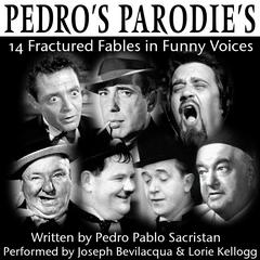 Pedro’s Parodies: 14 Fractured Fables in Famous Funny Voices Audiobook, by Pedro Pablo Sacristán