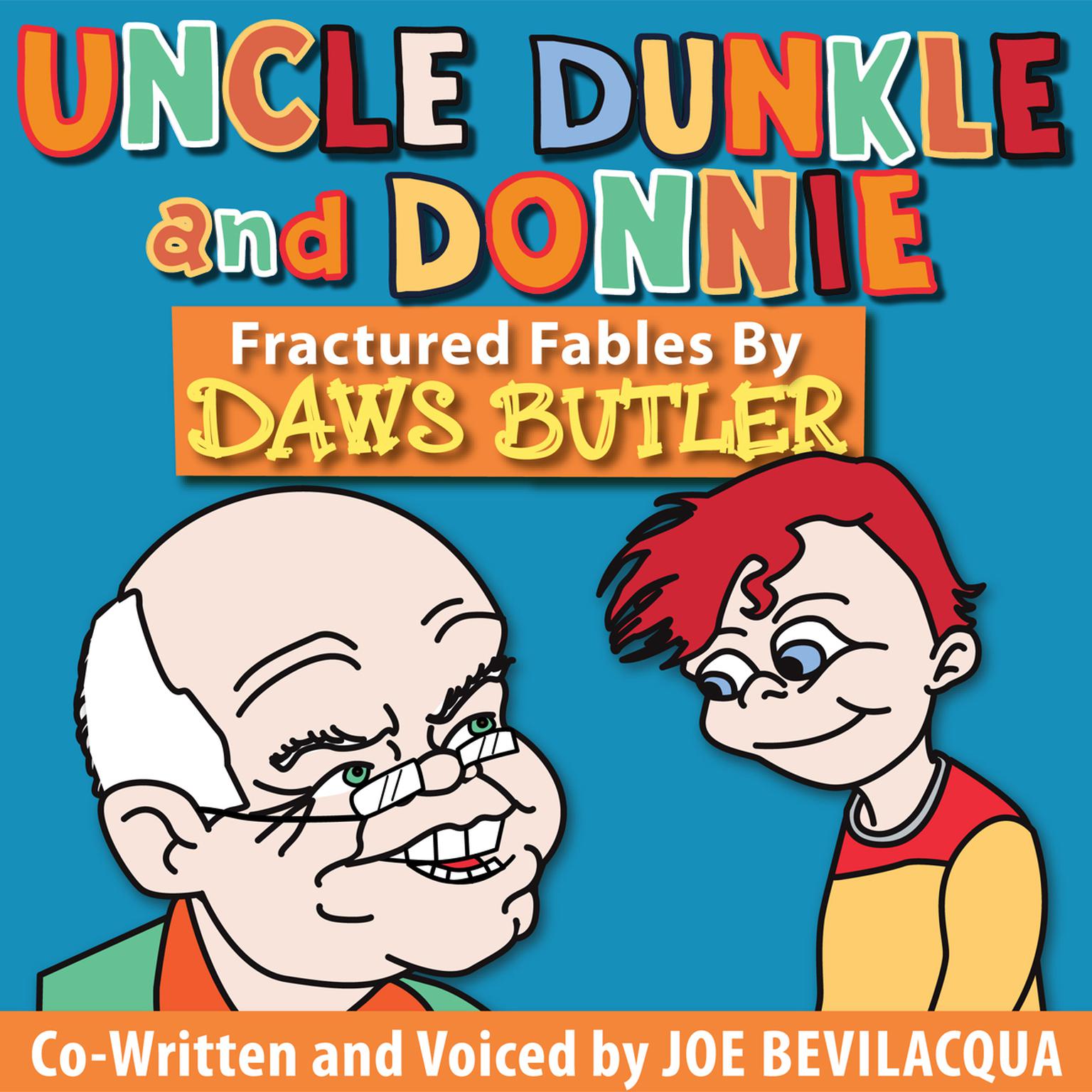 Uncle Dunkle and Donnie: Fractured Fables by Daws Butler Audiobook, by Joe Bevilacqua