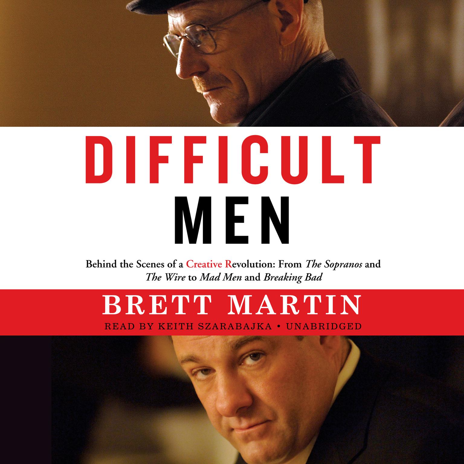 Difficult Men: Behind the Scenes of a Creative Revolution: From The Sopranos and The Wire to Mad Men and Breaking Bad Audiobook, by Brett Martin