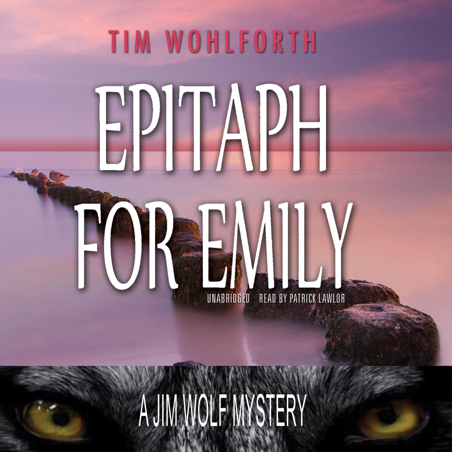 Epitaph for Emily: A Jim Wolf Mystery Audiobook, by Tim Wohlforth